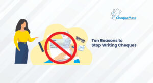 Ten-Reasons-to-stop-writing-cheques-ChequeMate